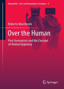 Over The Human: Post-humanism And The Concept Of Animal Epiphany