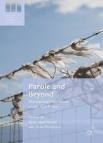 Parole And Beyond: International Experiences Of Life After Prison