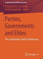 Parties, Governments And Elites: The Comparative Study Of Democracy (Vergleichende Politikwissenschaft)