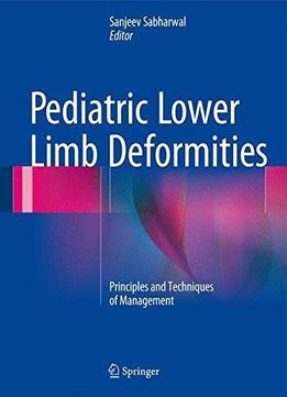 Pediatric Lower Limb Deformities: Principles And Techniques Of Management