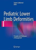 Pediatric Lower Limb Deformities: Principles And Techniques Of Management