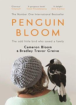 Penguin Bloom: The Odd Little Bird Who Saved A Family