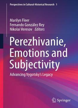 Perezhivanie, Emotions And Subjectivity: Advancing Vygotsky’s Legacy