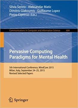 Pervasive Computing Paradigms For Mental Health: 5th International Conference