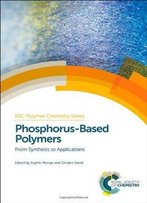 Phosphorus-Based Polymers: From Synthesis To Applications
