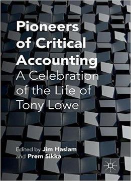 Pioneers Of Critical Accounting: A Celebration Of The Life Of Tony Lowe