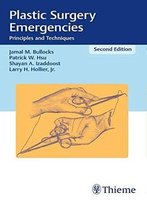 Plastic Surgery Emergencies: Principles And Techniques, 2 Edition