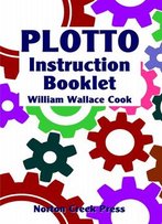 Plotto Instruction Booklet: Master The Plotto System In Seven Lessons