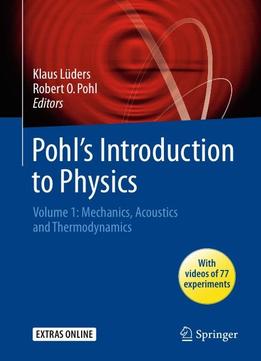 Pohl's Introduction To Physics Volume 1: Mechanics, Acoustics And Thermodynamics