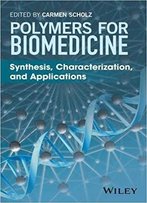 Polymers For Biomedicine: Synthesis, Characterization, And Applications
