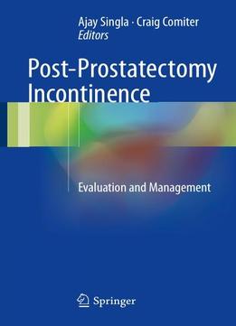 Post-prostatectomy Incontinence: Evaluation And Management