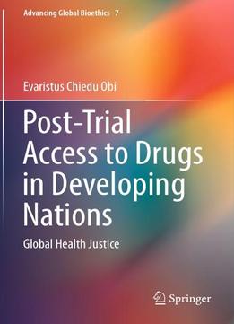 Post-trial Access To Drugs In Developing Nations: Global Health Justice