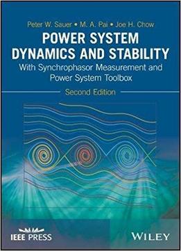 Power System Dynamics And Stability: With Synchrophasor Measurement And Power System Toolbox, 2nd Edition