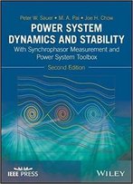Power System Dynamics And Stability: With Synchrophasor Measurement And Power System Toolbox, 2nd Edition