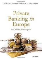 Private Banking In Europe: Rise, Retreat, And Resurgence