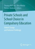 Private Schools And School Choice In Compulsory Education: Global Change And National Challenge