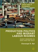Production Politics And Migrant Labour Regimes