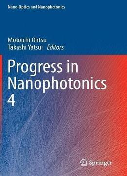 Progress In Nanophotonics 4 (nano-optics And Nanophotonics)