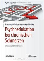 Psychoedukation Bei Chronischen Schmerzen: Manual Und Materialien
