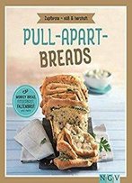 Pull-Apart-Breads - Zupfbrote Süß & Herzhaft: Monkey Bread, Fingerbrot, Faltenbrot Und Mehr