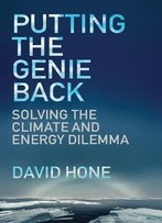 Putting The Genie Back: Solving The Climate And Energy Dilemma