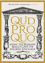 Quid Pro Quo: What The Romans Really Gave The English Language
