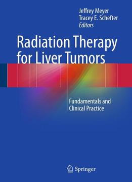 Radiation Therapy For Liver Tumors: Fundamentals And Clinical Practice