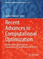 Recent Advances In Computational Optimization: Results Of The Workshop On Computational Optimization Wco 2016