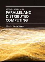 Recent Progress In Parallel And Distributed Computing Ed By Wen-Jyi Hwang