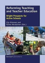 Reforming Teaching And Teacher Education: Bright Prospects For Active Schools