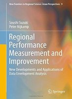 Regional Performance Measurement And Improvement: New Developments And Applications Of Data Envelopment Analysis
