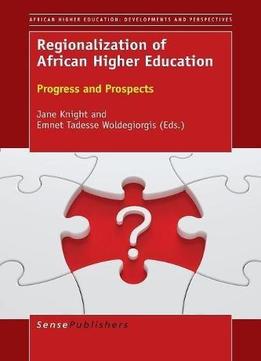 Regionalization Of African Higher Education: Progress And Prospects