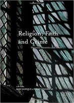 Religion, Faith And Crime: Theories, Identities And Issues