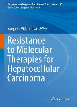 Resistance To Molecular Therapies For Hepatocellular Carcinoma