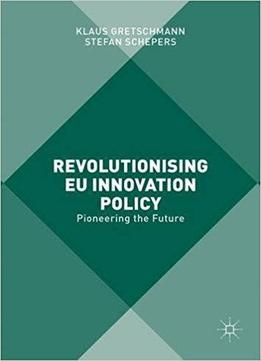 Revolutionising Eu Innovation Policy: Pioneering The Future