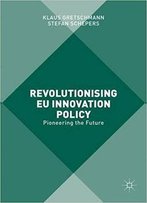 Revolutionising Eu Innovation Policy: Pioneering The Future