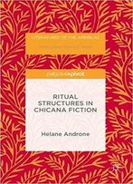 Ritual Structures In Chicana Fiction