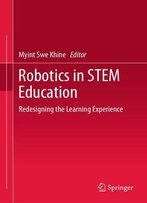 Robotics In Stem Education: Redesigning The Learning Experience