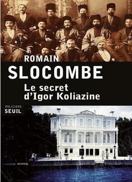 Romain Slocombe, Le Secret D'igor Koliazine