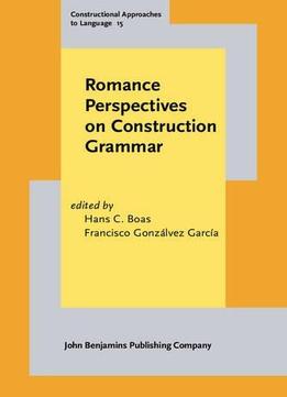 Romance Perspectives On Construction Grammar