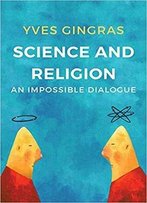 Science And Religion: An Impossible Dialogue