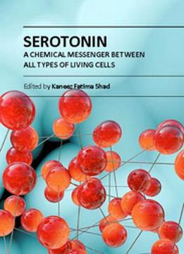 Serotonin: A Chemical Messenger Between All Types Of Living Cells Ed. By Kaneez Fatima Shad
