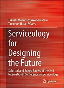 Serviceology For Designing The Future