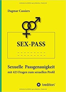 Sex-pass: Sexuelle Passgenauigkeit Mit 423 Fragen Zum Sexuellen Profil