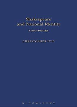 Shakespeare And National Identity: A Dictionary