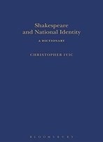 Shakespeare And National Identity: A Dictionary