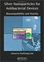 Silver Nanoparticles For Antibacterial Devices: Biocompatibility And Toxicity