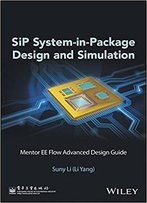 Sip-System In Package Design And Simulation: Mentor Ee Flow Advanced Design Guide
