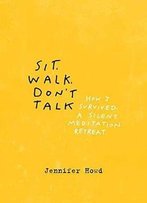 Sit, Walk, Don't Talk: How I Survived A Silent Meditation Retreat
