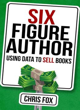Six Figure Author: Using Data To Sell Books
